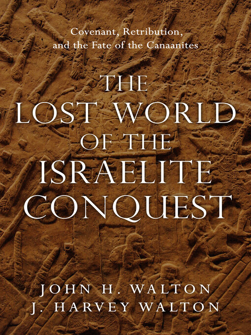 Cover of The Lost World of the Israelite Conquest: Covenant, Retribution, and the Fate of the Canaanites